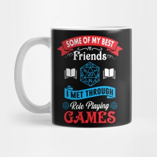 Some of My Best Friends I Met Through Role Playing Games Mug